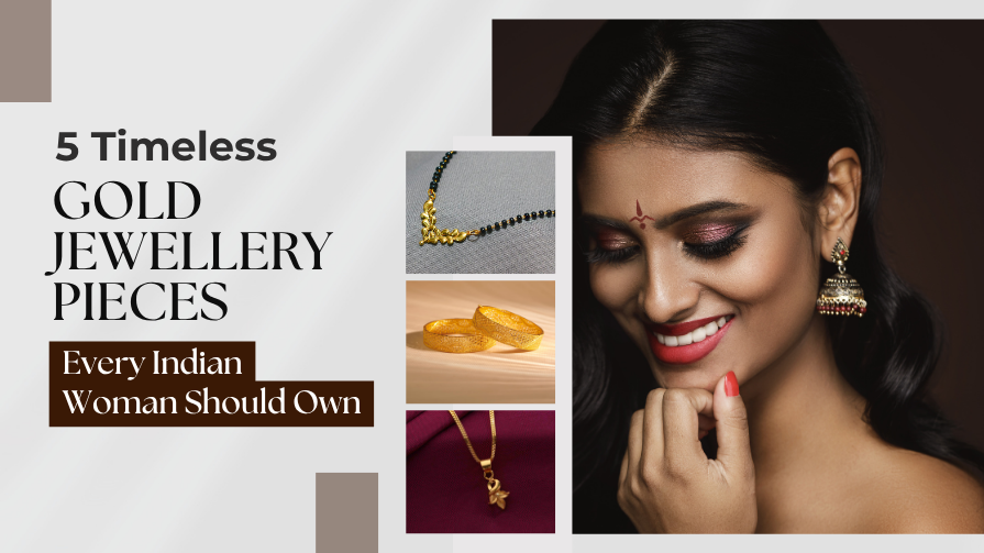 5 Timeless Gold Jewellery Pieces Every Indian Woman Should Own